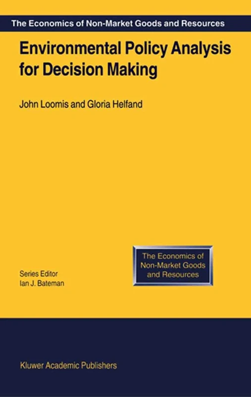 Environmental Policy Analysis for Decision Making: 1 (The Economics of Non-Market Goods and Resources, 1)