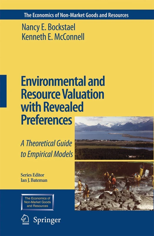 Environmental and Resource Valuation with Revealed Preferences: A Theoretical Guide to Empirical Models: 7 (The Economics of Non-Market Goods and Resources, 7)