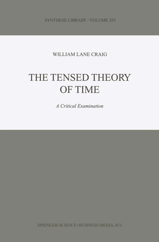 The Tensed Theory of Time: A Critical Examination: 293 (Synthese Library, 293)