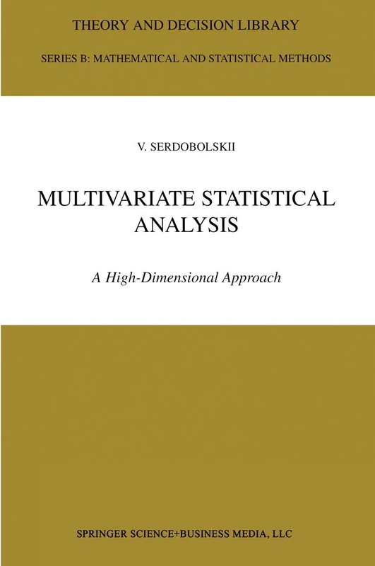 Multivariate Statistical Analysis: A High-Dimensional Approach: 41 (Theory and Decision Library B, 41)