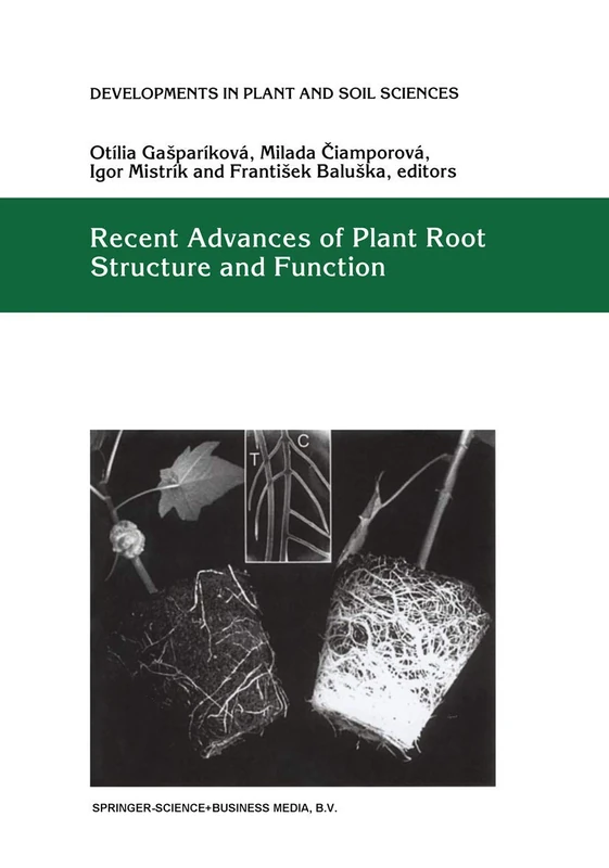 Recent Advances of Plant Root Structure and Function: Proceedings of the 5th International Symposium on Structure and Function of Roots: 90 (Developments in Plant and Soil Sciences, 90)