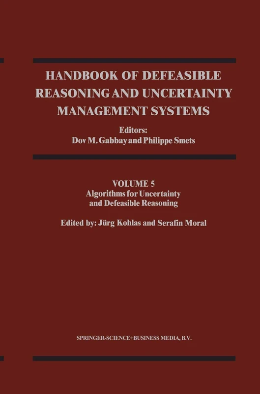 Handbook of Defeasible Reasoning and Uncertainty Management Systems: Algorithms for Uncertainty and Defeasible Reasoning: 5