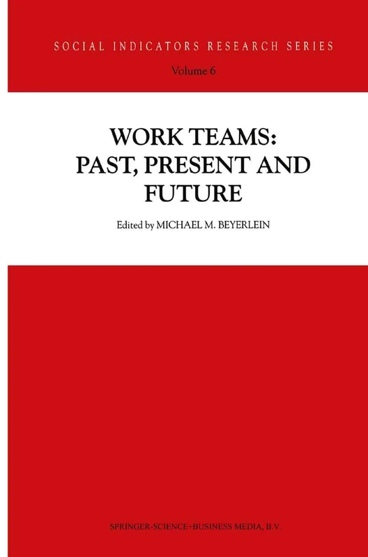 Work Teams: Past, Present and Future: 6 (Social Indicators Research Series, 6)