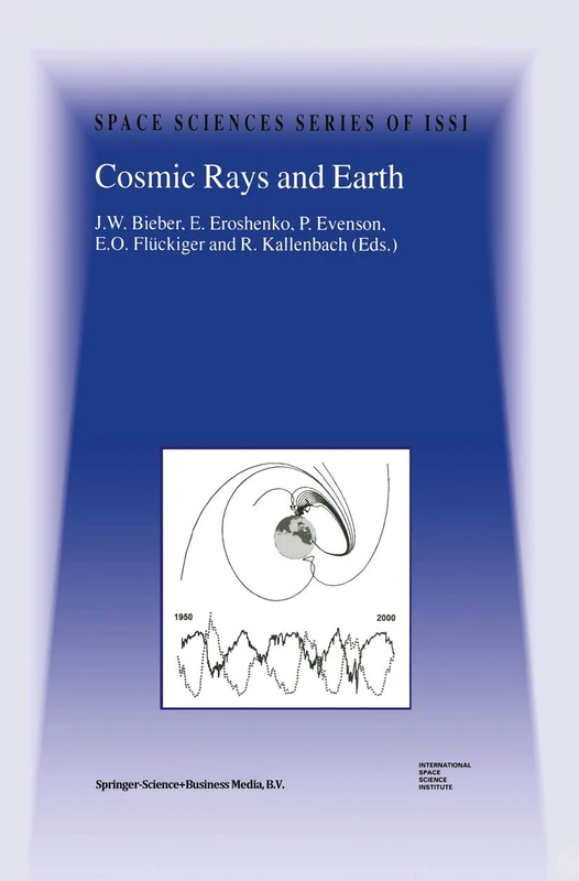 Cosmic Rays and Earth: Proceedings of an ISSI Workshop 21–26 March 1999, Bern, Switzerland: 10 (Space Sciences Series of ISSI) - Image 1