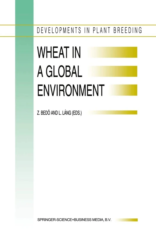 Wheat in a Global Environment: Proceedings of the 6th International Wheat Conference, 5–9 June 2000, Budapest, Hungary (Developments in Plant Breeding, 9)