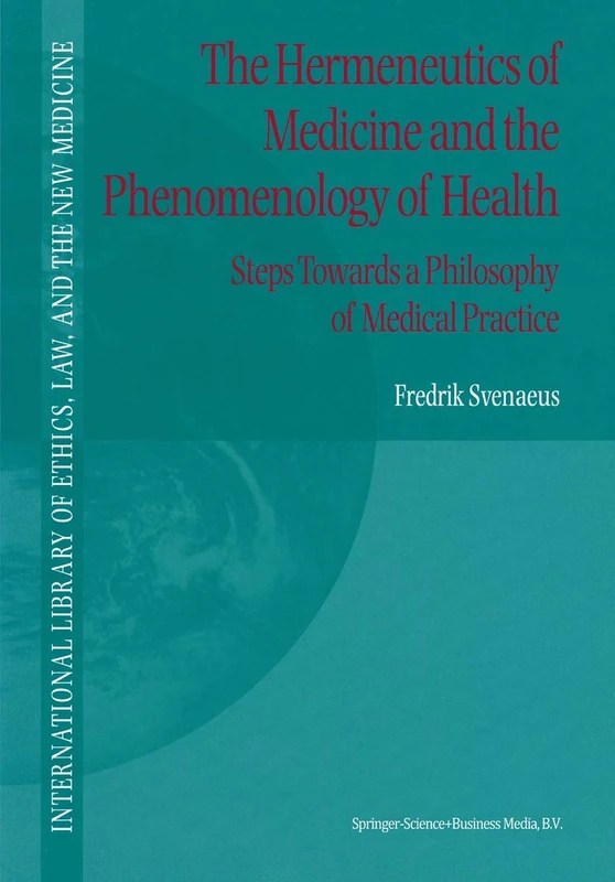 Springer - The Hermeneutics of Medicine and Phenomenology of Health