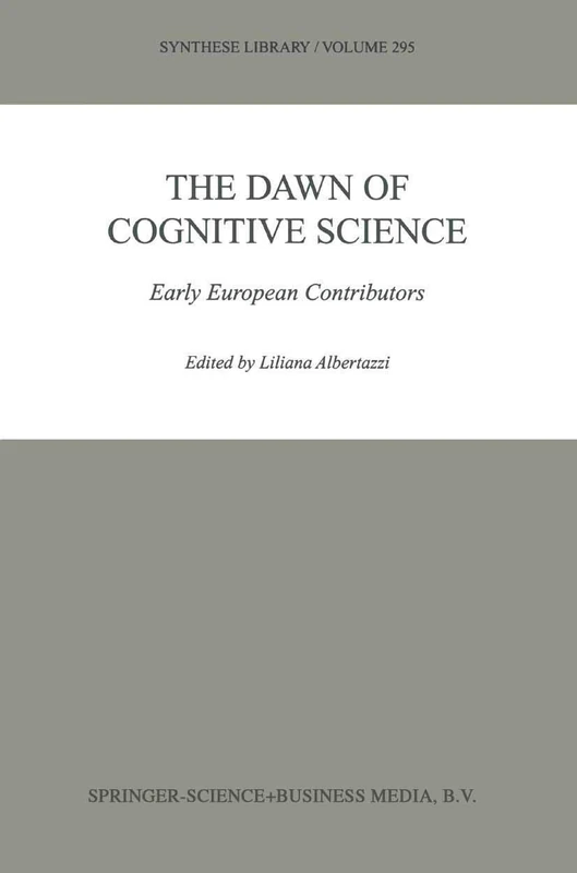 The Dawn of Cognitive Science: Early European Contributors: 295 (Synthese Library, 295)