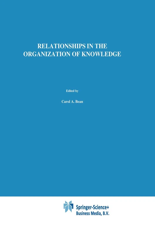 Relationships in the Organization of Knowledge: 2 (Information Science and Knowledge Management, 2)