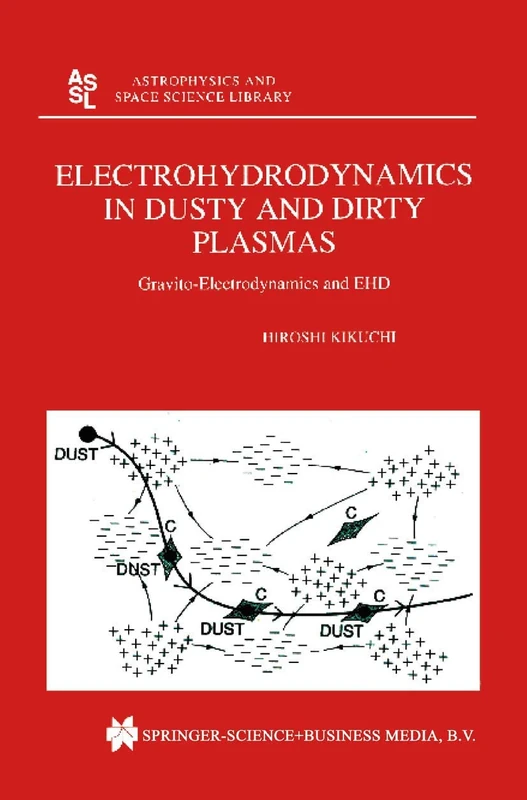 Electrohydrodynamics in Dusty and Dirty Plasmas: Gravito-Electrodynamics and EHD: 258 (Astrophysics and Space Science Library, 258)