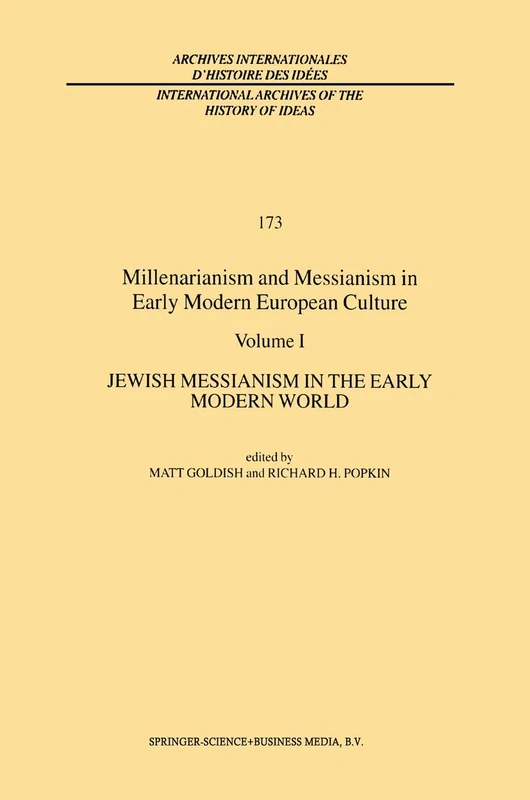 Millenarianism and Messianism in Early Modern European Culture: Volume I: Jewish Messianism in the Early Modern World: 173 (International Archives of ... internationales d'histoire des idées, 173) - Image 1