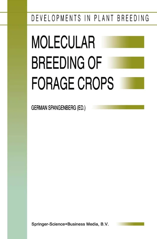 Molecular Breeding of Forage Crops: Proceedings of the 2nd International Symposium, Molecular Breeding of Forage Crops, Lorne and Hamilton, Victoria, ... 2000: 10 (Developments in Plant Breeding, 10)