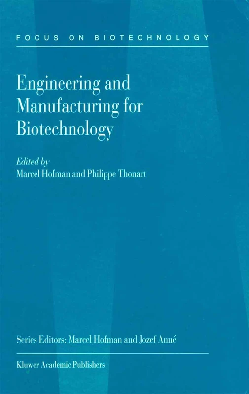 Engineering and Manufacturing for Biotechnology: 4 (Focus on Biotechnology, 4)