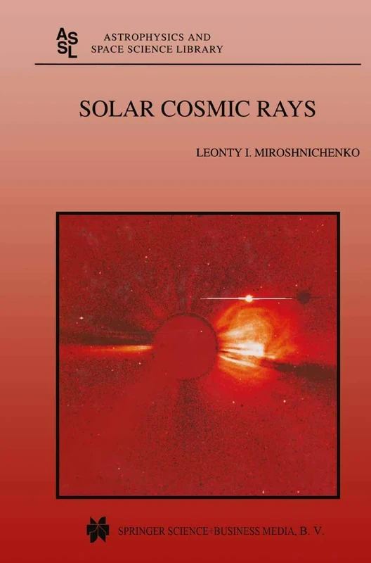 Solar Cosmic Rays: 260 (Astrophysics and Space Science Library, 260)