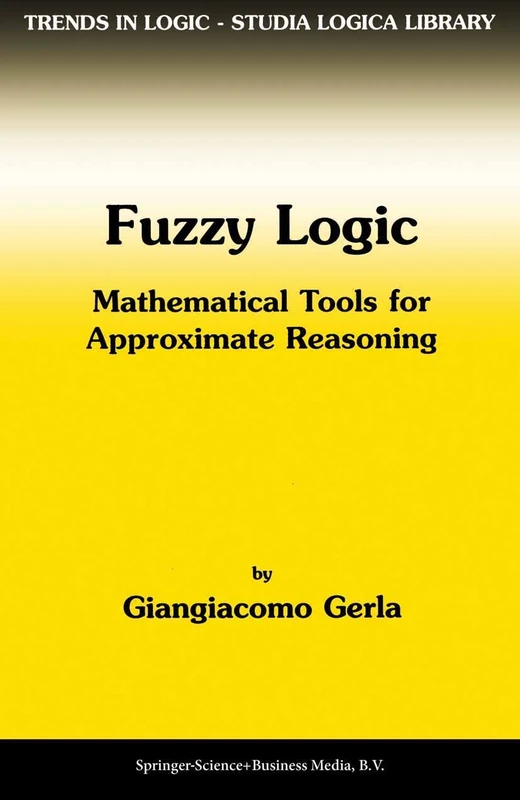 Springer Fuzzy Logic: Mathematical Tools for Approximate Reasoning