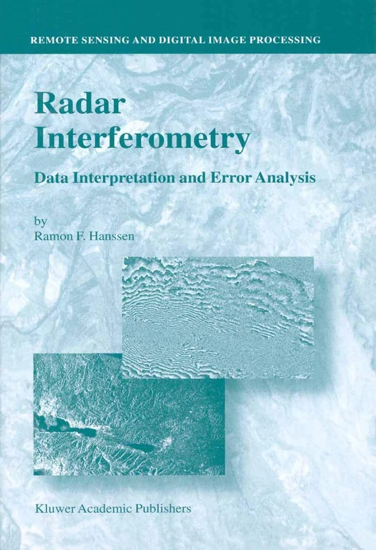 Radar Interferometry: Data Interpretation and Error Analysis: 2 (Remote Sensing and Digital Image Processing, 2)
