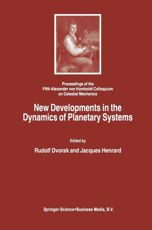New Developments in the Dynamics of Planetary Systems: Proceedings of the Fifth Alexander von Humboldt Colloquium on Celestial Mechanics held in Badhofgastein (Austria), 19–25 March 2000
