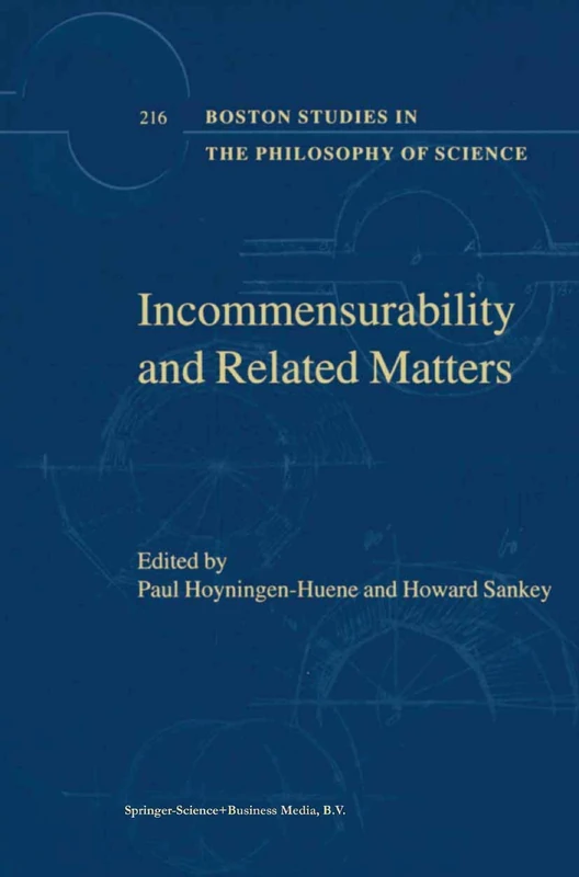 Incommensurability and Related Matters: 216 (Boston Studies in the Philosophy and History of Science, 216)
