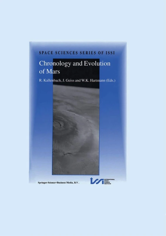 Chronology and Evolution of Mars: Proceedings of an ISSI Workshop, 10–14 April 2000, Bern, Switzerland: 12 (Space Sciences Series of ISSI, 12)