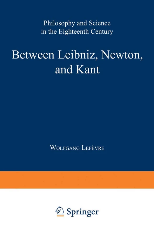 Between Leibniz, Newton, and Kant: Philosophy And Science In The Eighteenth Century (Boston Studies In The Philosophy And History Of Science): 220