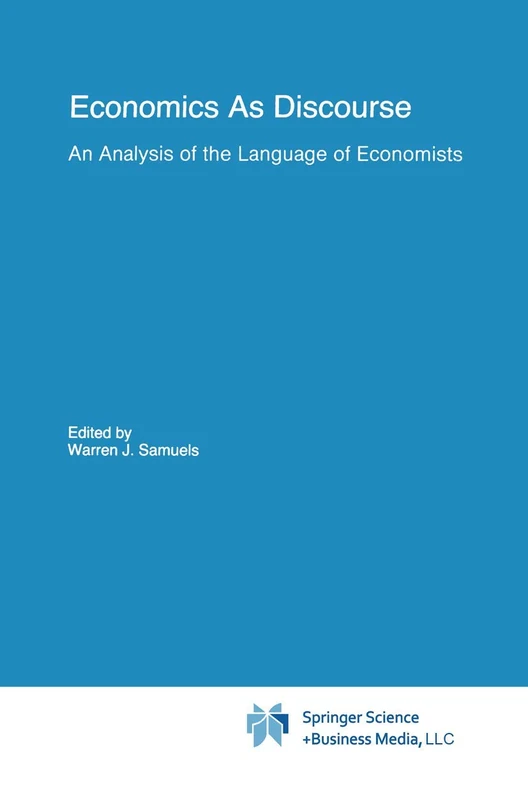 Economics As Discourse: An Analysis of the Language of Economists: 21 (Recent Economic Thought, 21)