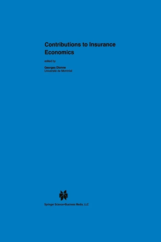 Contributions to Insurance Economics: 13 (Huebner International Series on Risk, Insurance and Economic Security, 13)