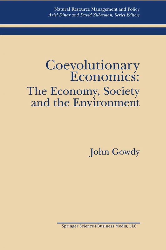 Coevolutionary Economics: The Economy, Society and the Environment: 5 (Natural Resource Management and Policy, 5)