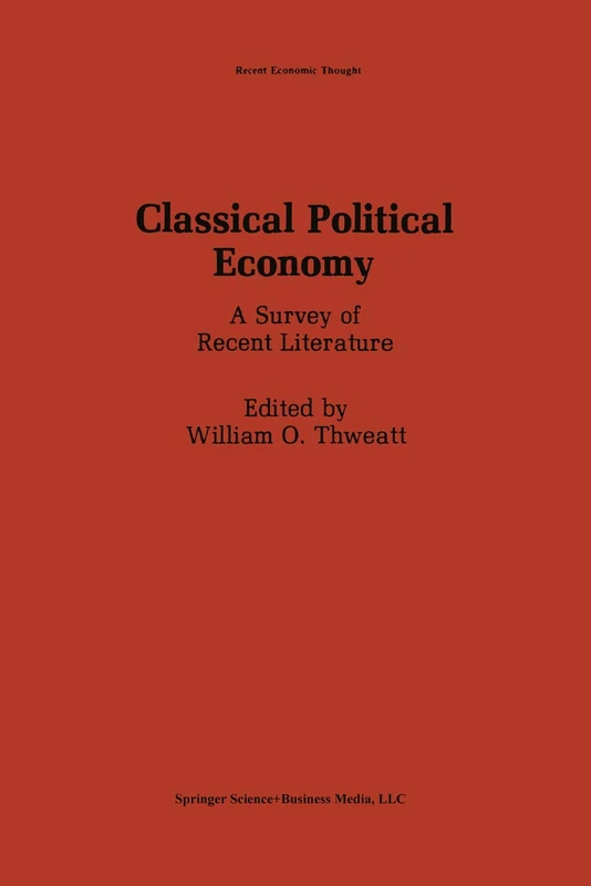 Classical Political Economy: A Survey of Recent Literature: 14 (Recent Economic Thought, 14)