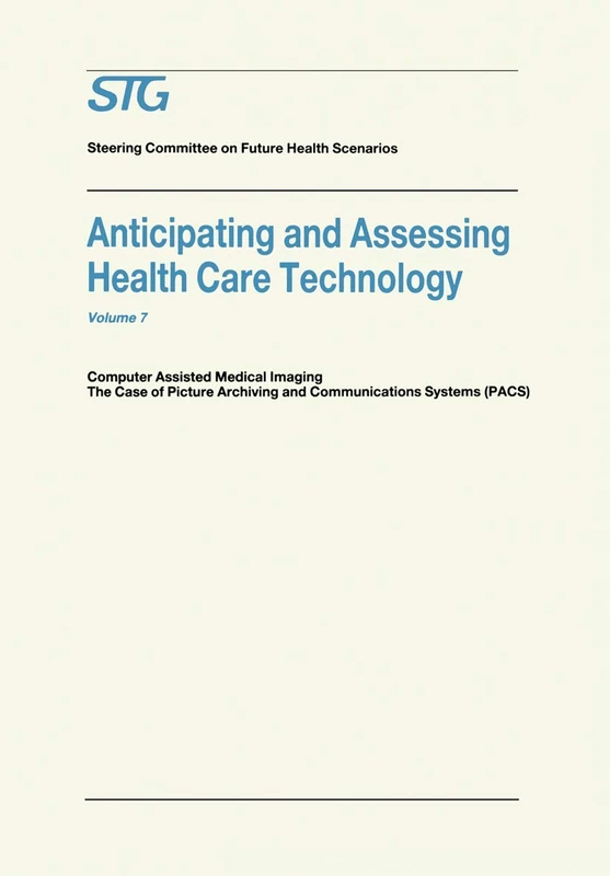 Anticipating and Assessing Health Care Technology: Computer Assisted Medical Imaging. The Case Of Picture Archiving And Communications Systems (Pacs). (Future Health Scenarios)