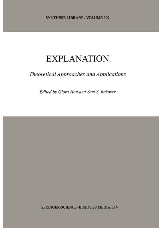 Explanation: Theoretical Approaches and Applications: 302 (Synthese Library, 302)