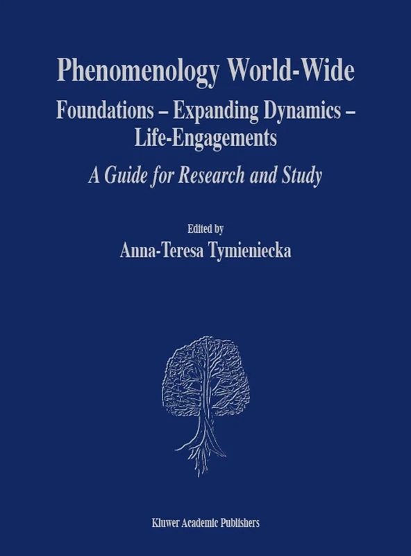 Phenomenology World-Wide: Foundations ― Expanding Dynamics ― Life-Engagements A Guide for Research and Study: 80 (Analecta Husserliana, 80)