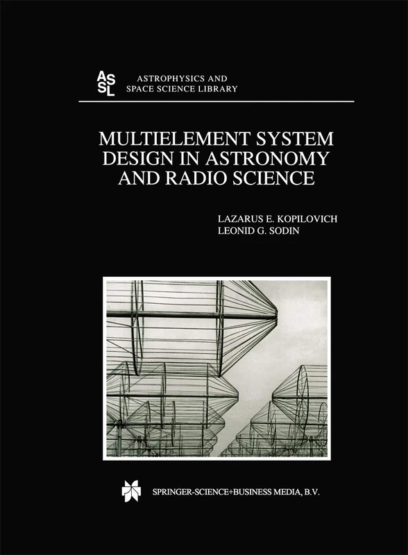 Multielement System Design in Astronomy and Radio Science: 268 (Astrophysics and Space Science Library, 268)