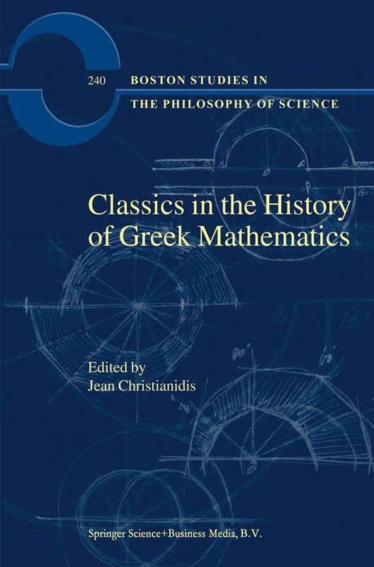 Classics in the History of Greek Mathematics: 240 (Boston Studies in the Philosophy and History of Science, 240)