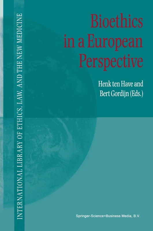 Bioethics in a European Perspective: 8 (International Library of Ethics, Law, and the New Medicine, 8)