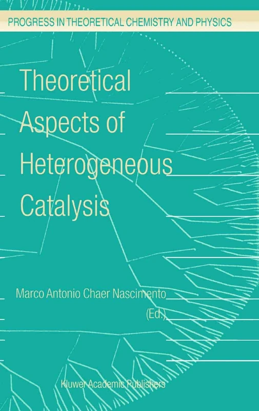 Theoretical Aspects of Heterogeneous Catalysis: 8 (Progress in Theoretical Chemistry and Physics, 8)