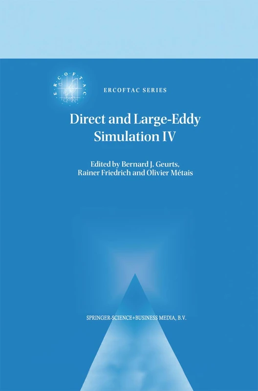 Direct and Large-Eddy Simulation IV: 8 (ERCOFTAC Series, 8)