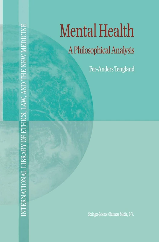 Mental Health: A Philosophical Analysis: 9 (International Library of Ethics, Law, and the New Medicine, 9)