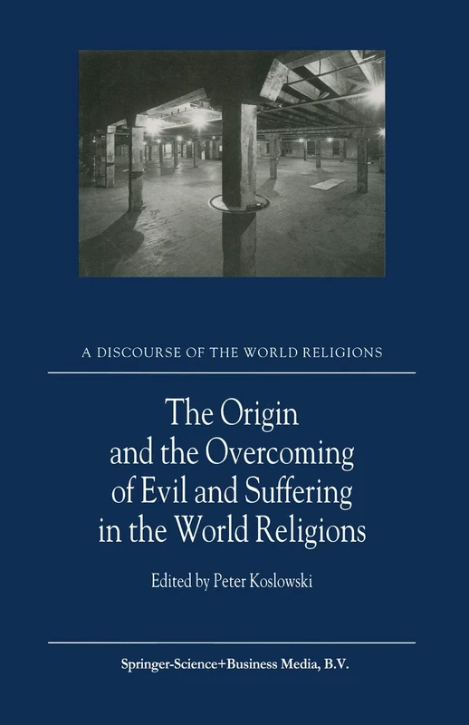The Origin and the Overcoming of Evil and Suffering in the World Religions: 2 (A Discourse of the World Religions, 2)