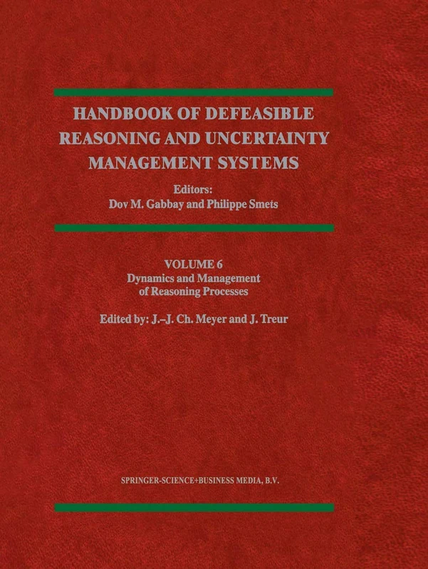 Dynamics and Management of Reasoning Processes: 6 (Handbook of Defeasible Reasoning and Uncertainty Management Systems, 6)