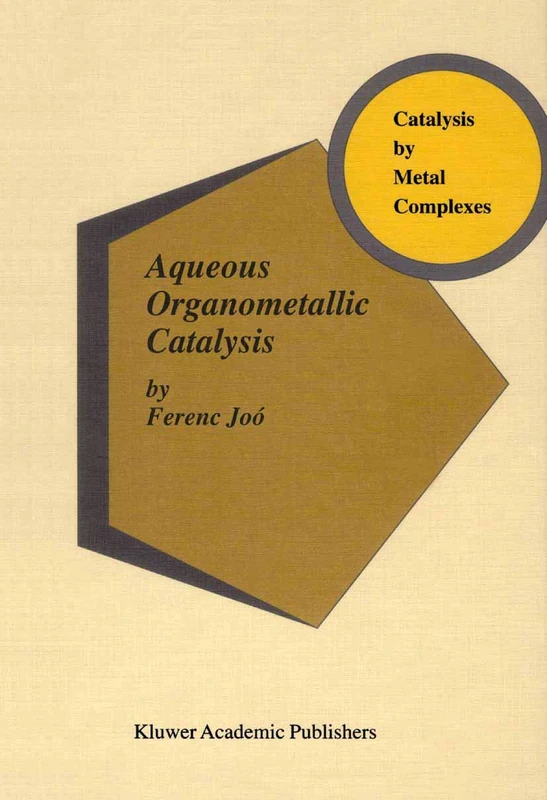 Springer Aqueous Organometallic Catalysis - Chemistry Book
