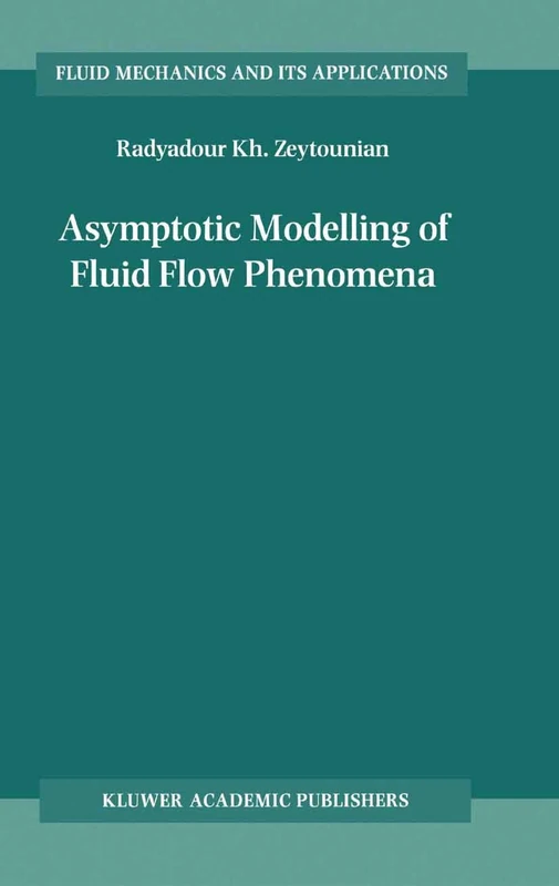 Asymptotic Modelling of Fluid Flow Phenomena: 64 (Fluid Mechanics and Its Applications, 64)