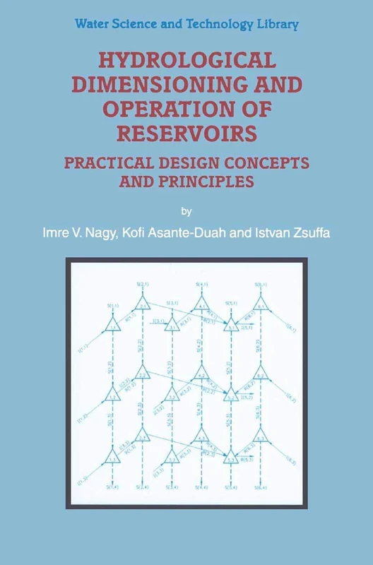 Hydrological Dimensioning and Operation of Reservoirs: Practical Design Concepts and Principles: 39 (Water Science and Technology Library, 39) - Image 1