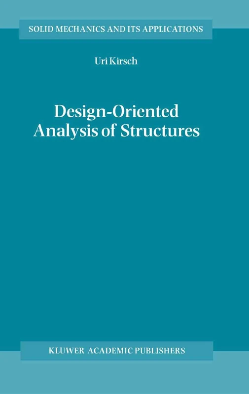 Design-Oriented Analysis of Structures: A Unified Approach: 95 (Solid Mechanics and Its Applications, 95)