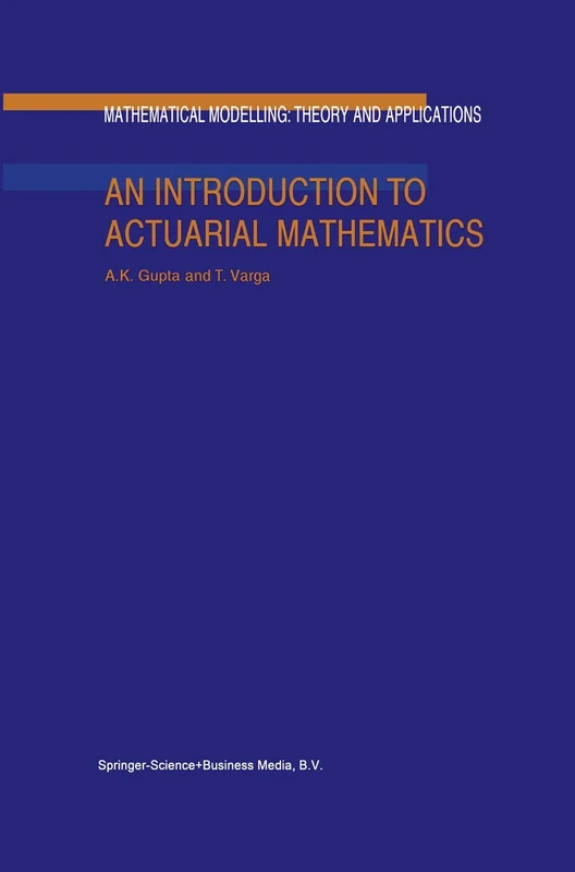 An Introduction to Actuarial Mathematics: 14 (Mathematical Modelling: Theory and Applications, 14)