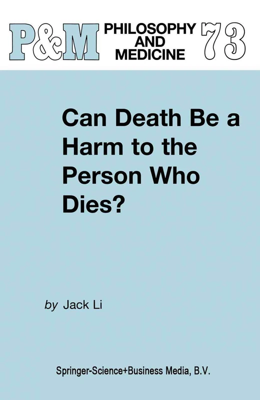 Can Death Be a Harm to the Person Who Dies?: 73 (Philosophy and Medicine, 73)