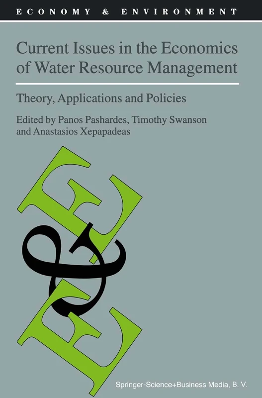 Current Issues in the Economics of Water Resource Management: Theory, Applications and Policies: 23 (Economy & Environment, 23)