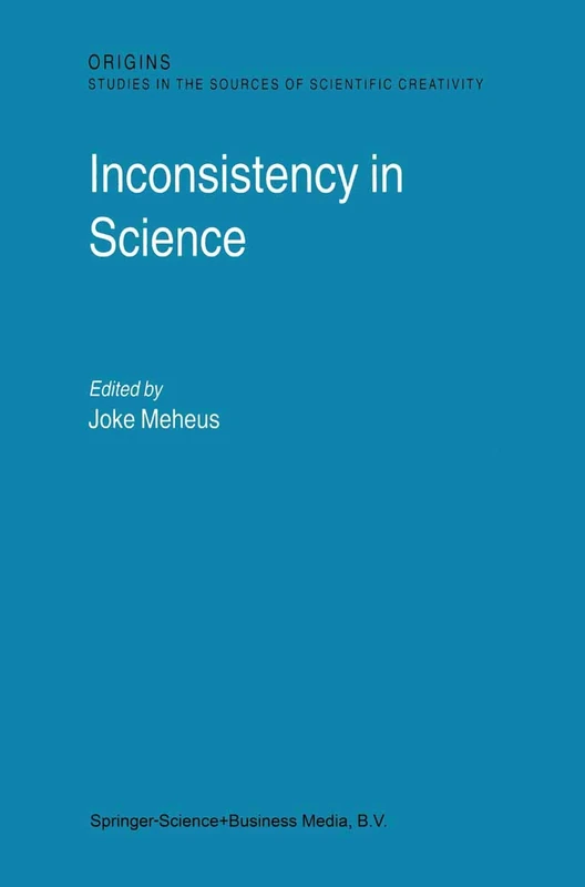 Inconsistency in Science: 2 (Origins: Studies in the Sources of Scientific Creativity, 2)
