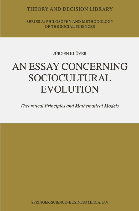 An Essay Concerning Sociocultural Evolution: Theoretical Principles and Mathematical Models: 34 (Theory and Decision Library A:, 34)