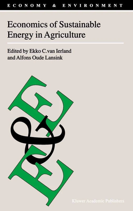 Economics of Sustainable Energy in Agriculture: 24 (Economy & Environment, 24)