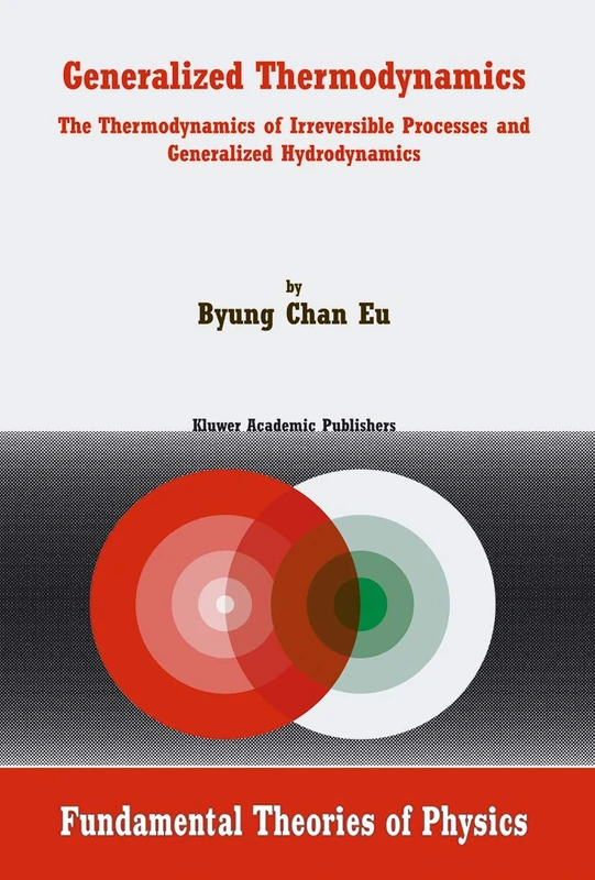 Generalized Thermodynamics: The Thermodynamics of Irreversible Processes and Generalized Hydrodynamics: 124 (Fundamental Theories of Physics, 124)