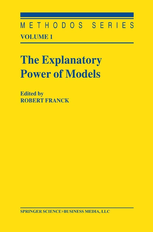 The Explanatory Power of Models: Bridging the Gap between Empirical and Theoretical Research in the Social Sciences: 1 (Methodos Series)